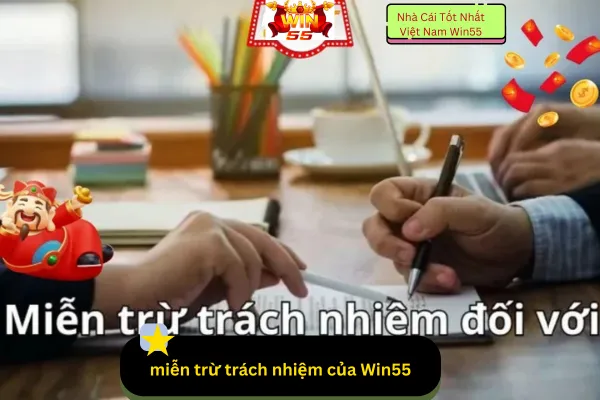 Chính sách miễn trừ trách nhiệm của Win55