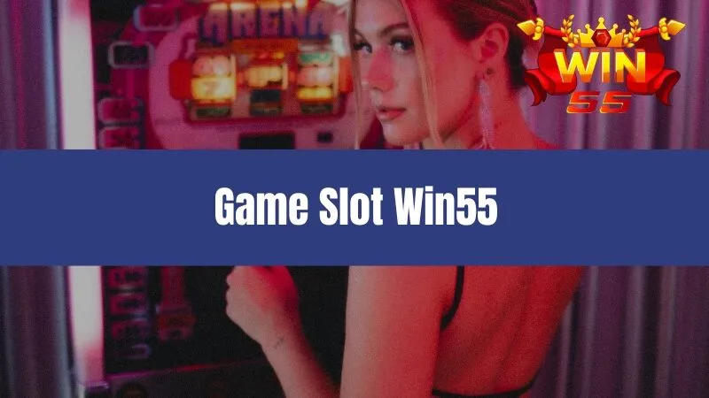 Game Slot Win55